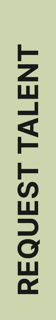 Vertical pale green banner reading “REQUEST TALENT” in black text.