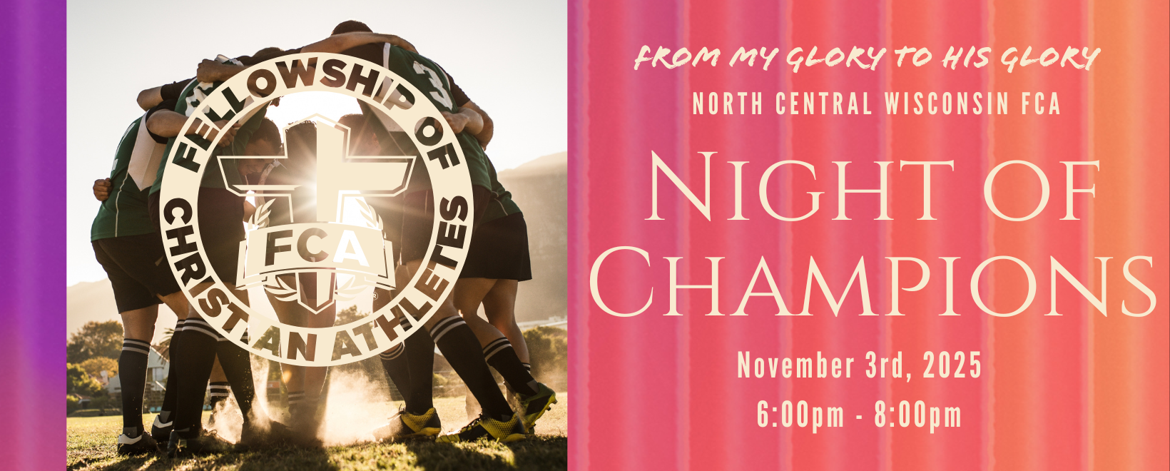Join us to hear impact stories from students, athletes, and coaches and to support the FCA Ministry in your community.  
