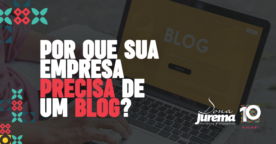 POR QUE SUA EMPRESA PRECISA DE UM BLOG ATUALIZADO?