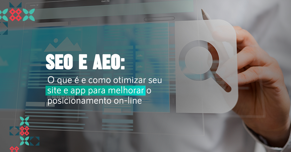 O que é e como otimizar seu site e app para melhorar o posicionamento on-line