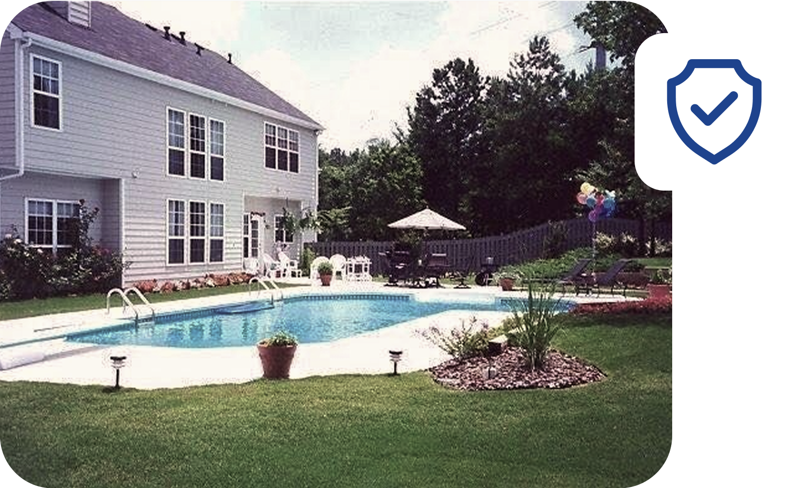 Backyard with a swimming pool, house, landscaping, and a protective shield icon.