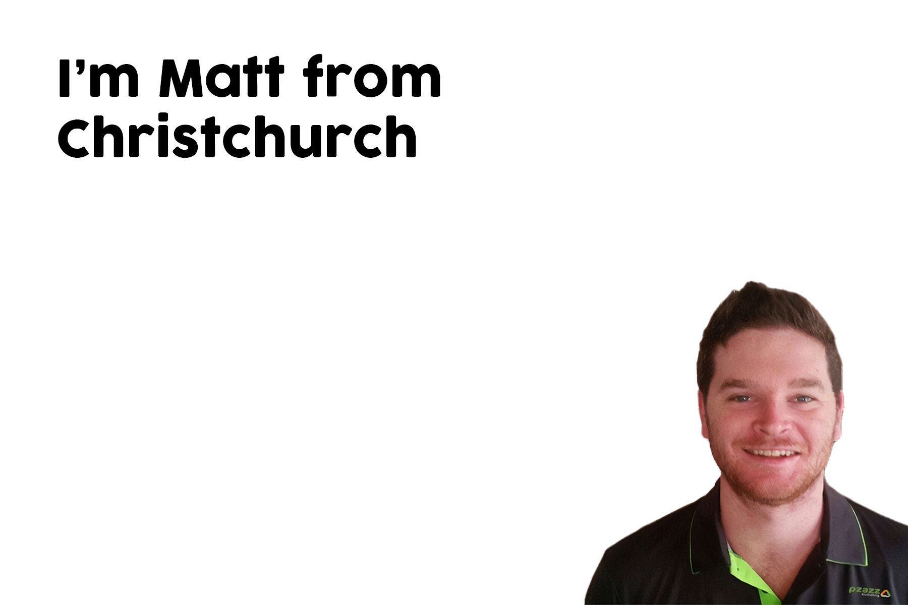 A man is smiling in front of a white background with the words i 'm matt from christchurch