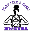 Play Like a Girl BWGYBA