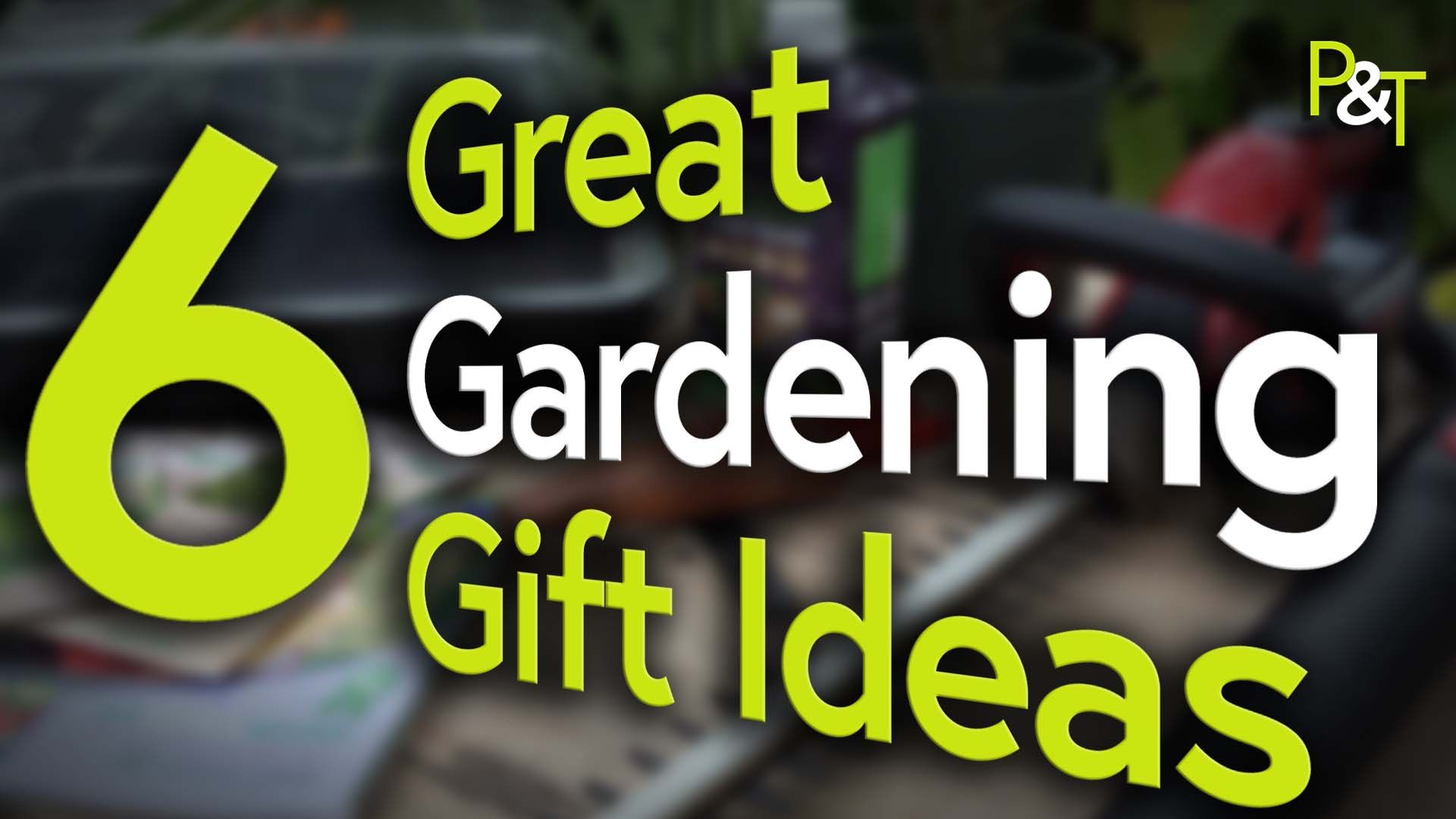 a blurry shot of some gift ideas on a table including hedge trimmers, seeds and a small propagator. The text 6 Great Gardening Gift Ideas in green and white