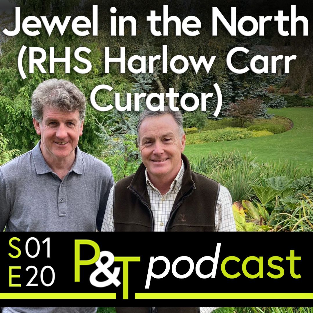 Martin Fish and Paul Cook stand in the Harlow Carr RHS Garden with the text of the title and the podcast logo etc in green and white