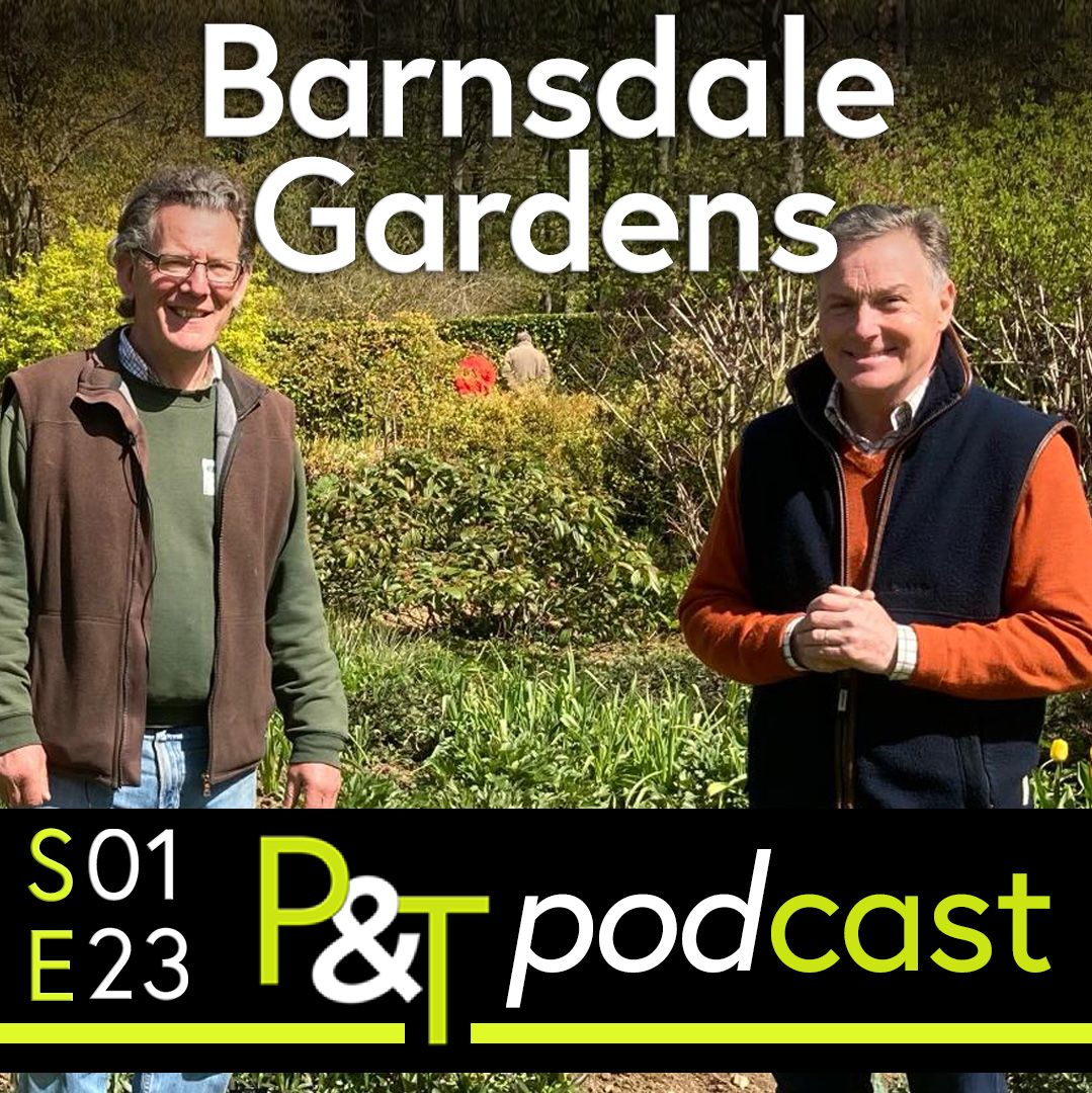 Nick Hamilton and Martin Fish standing in Barnsdale Gardens. Text of the title and episode number of the podcast and the PT logo all in green and white