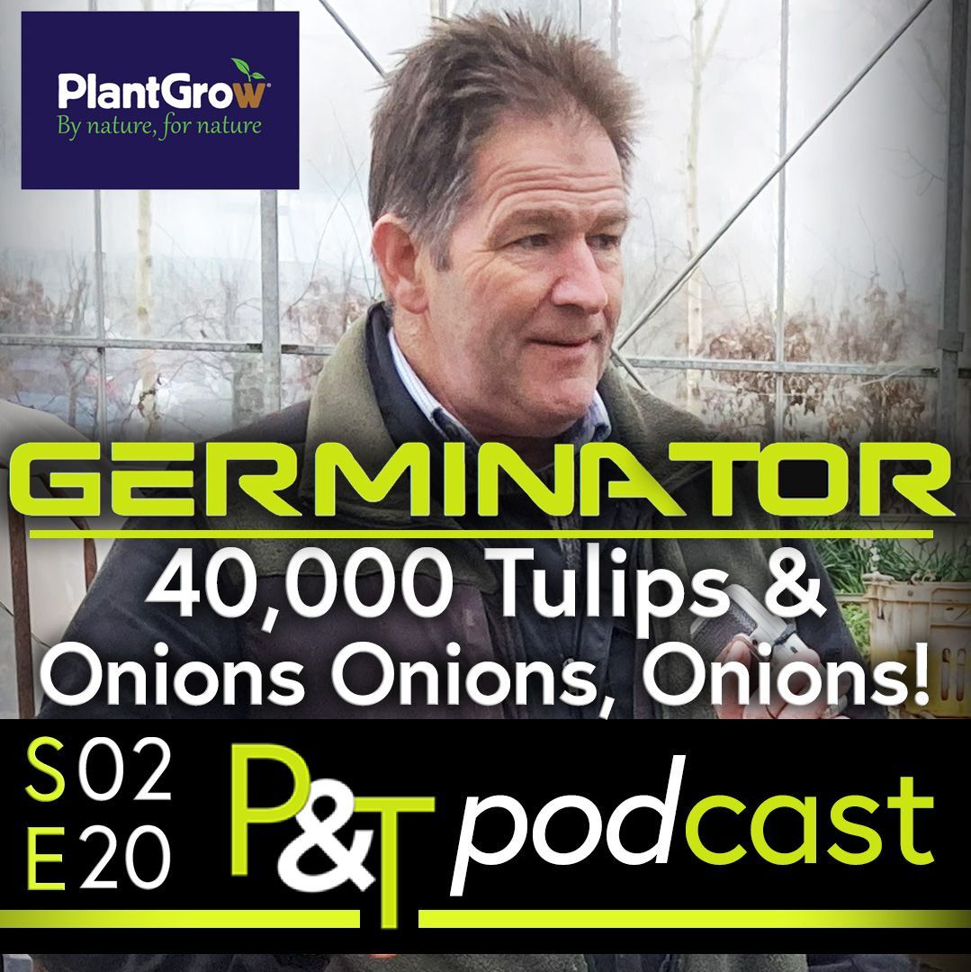 Head and shoulders of Steve Routledge standing in a commercial glasshouse. The text Germinator in a font resembling the font used for the film Terminator and the text 40000 tulips and Onions, Onions, Onions in green and white along with the PT logo and episode details in green and white.