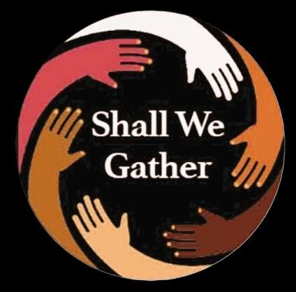 Shall We Gather, black backgrond