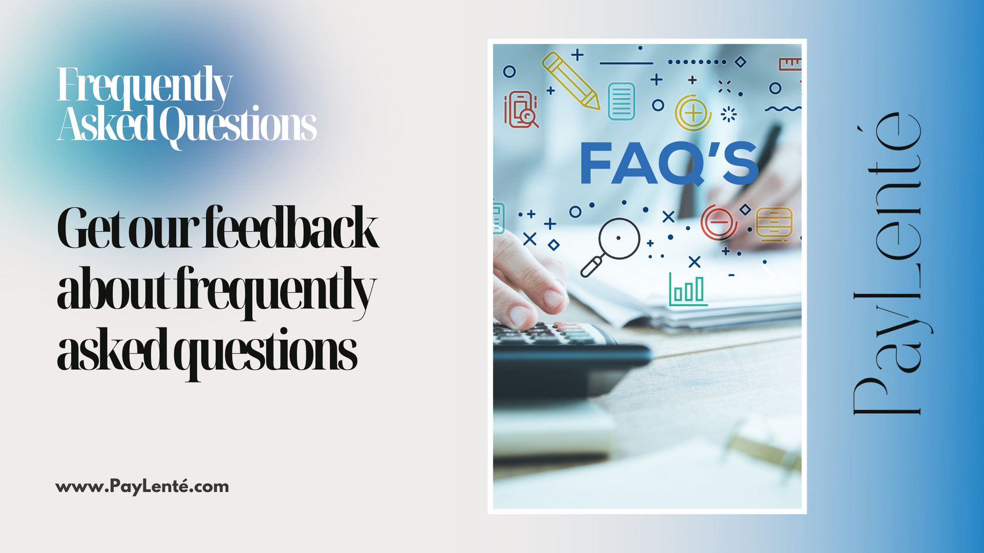 Frequently Asked Questions:Get our feedback about frequently asked questions