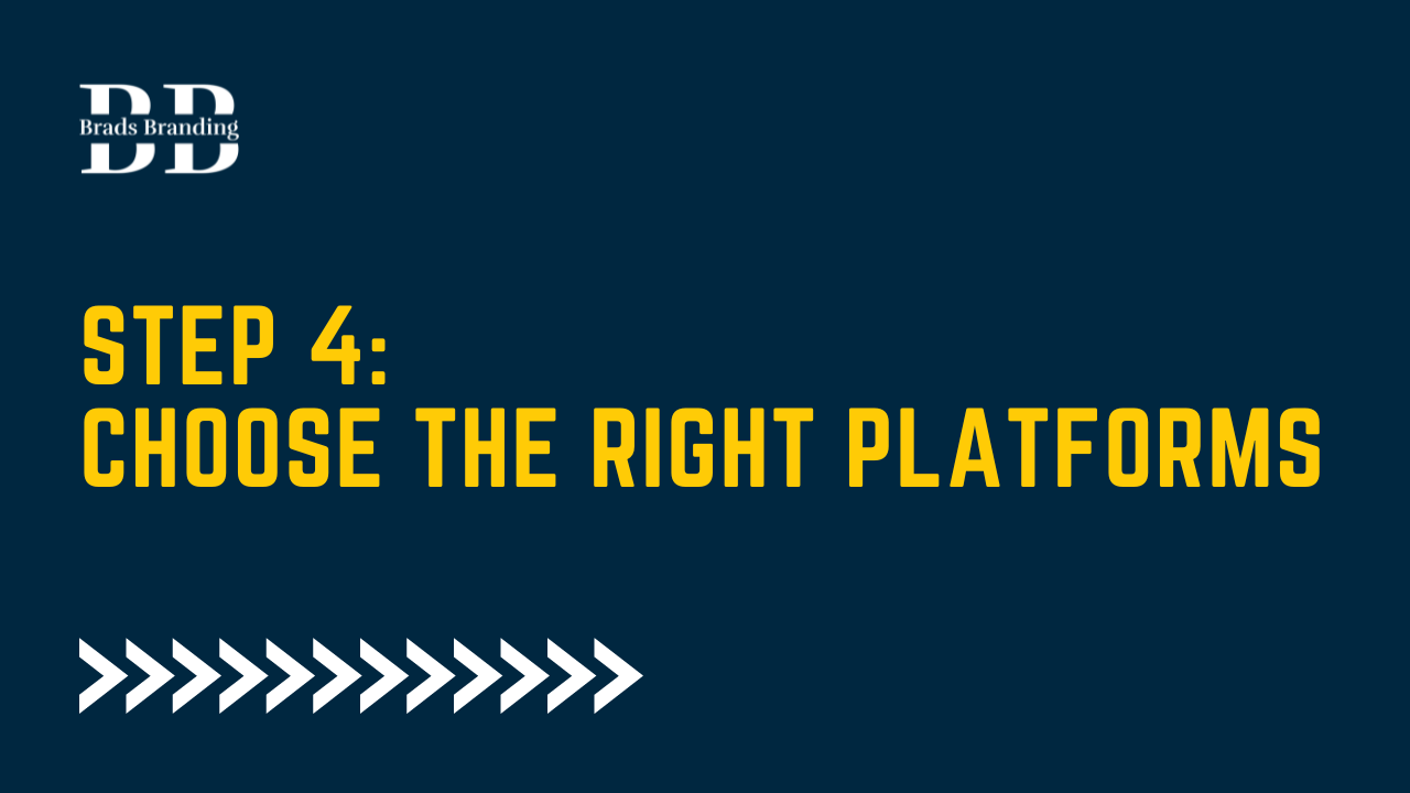 Step 4: Choose the Right Platforms