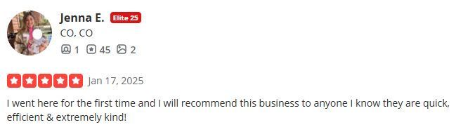 Review by Jenna E. with five stars, CO, CO. She recommends the business, says they are quick, efficient & kind.