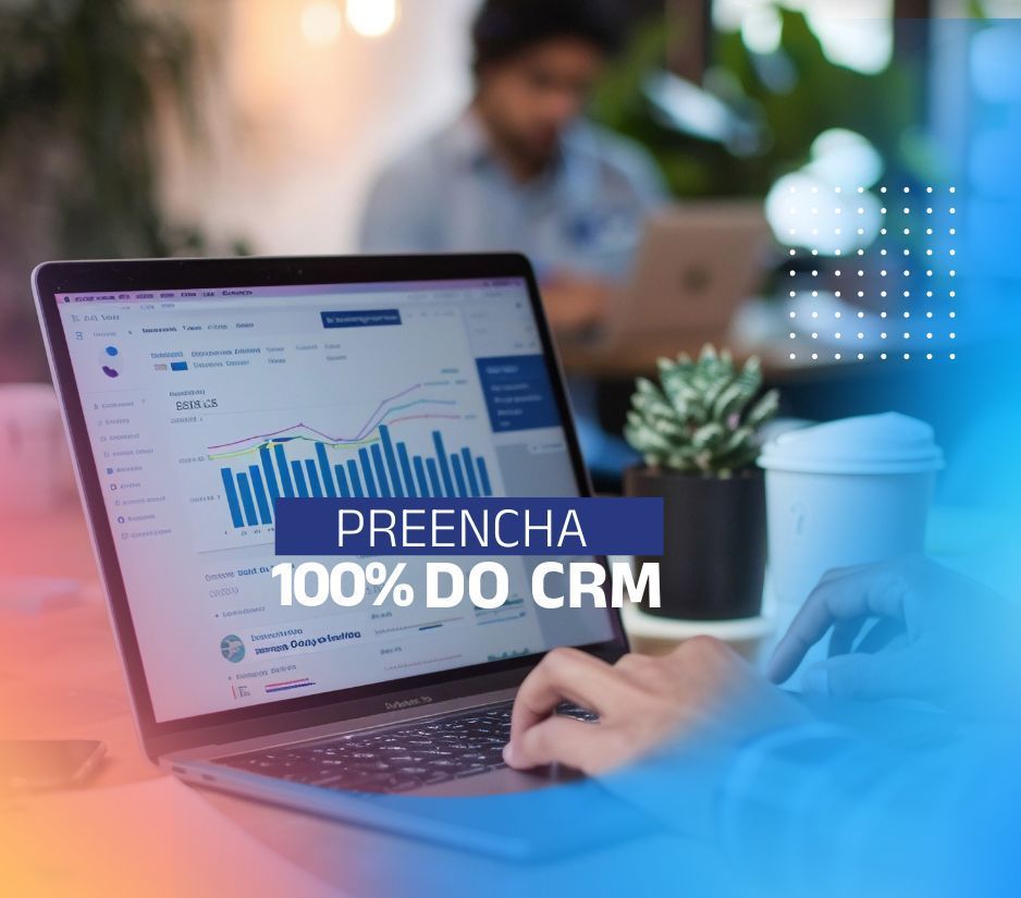 Ideia para Campanha de Venda: Preencha 100% do CRM