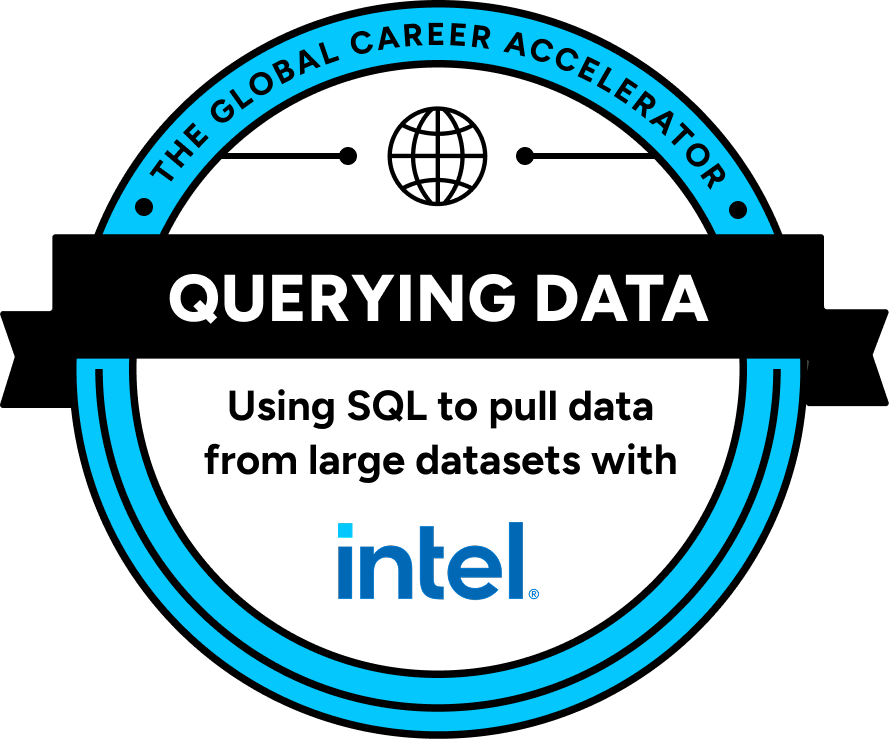 The Global Career Accelerator certification badge: Querying Data — Using SQL to pull data from large datasets with Intel