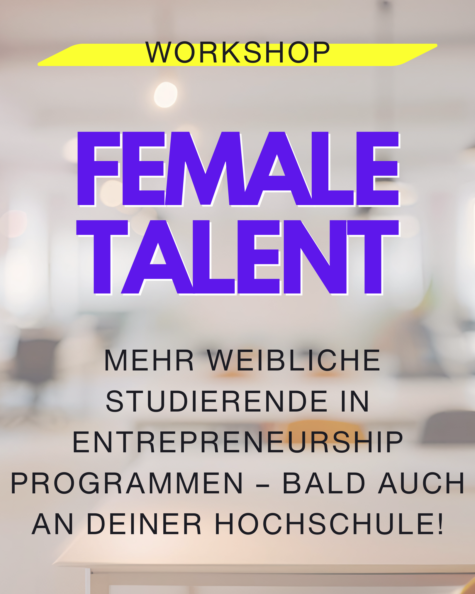 Female Talents: mehr weibliche Studierende für Entrepreneurship gewinnen -  Workshop Claire Siegert