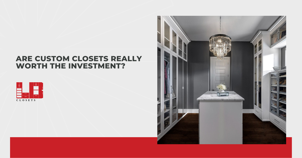 Are Custom Closets Really Worth the Investment?