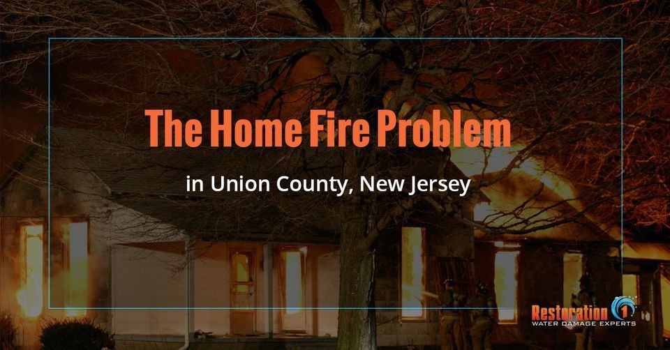 The Home Fire Problem Union County, New Jersey - Restoration 1 of Summit