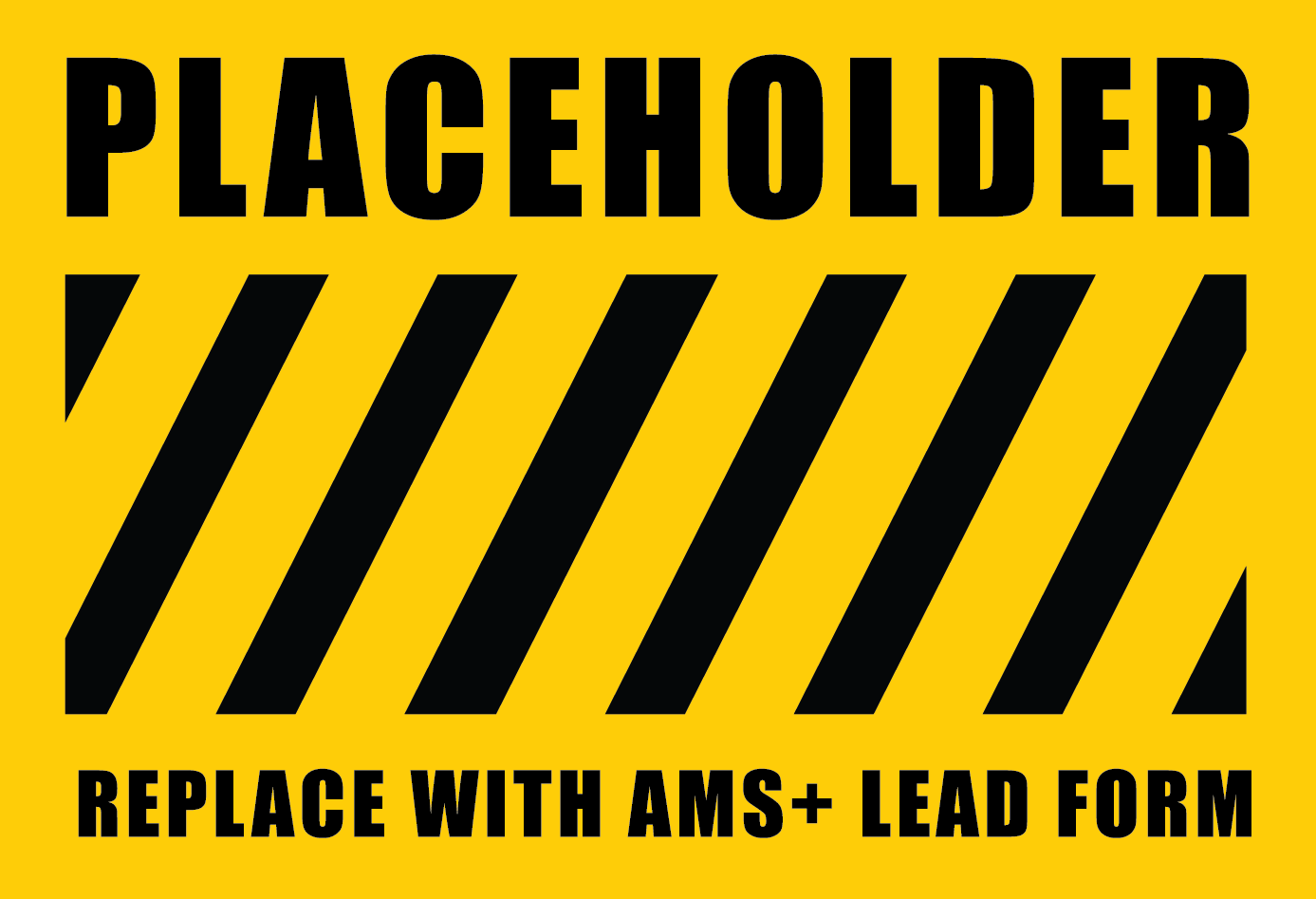 Yellow-and-black placeholder graphic with hazard stripes and text: “PLACEHOLDER” and “REPLACE WITH AMS+ LEAD FORM”