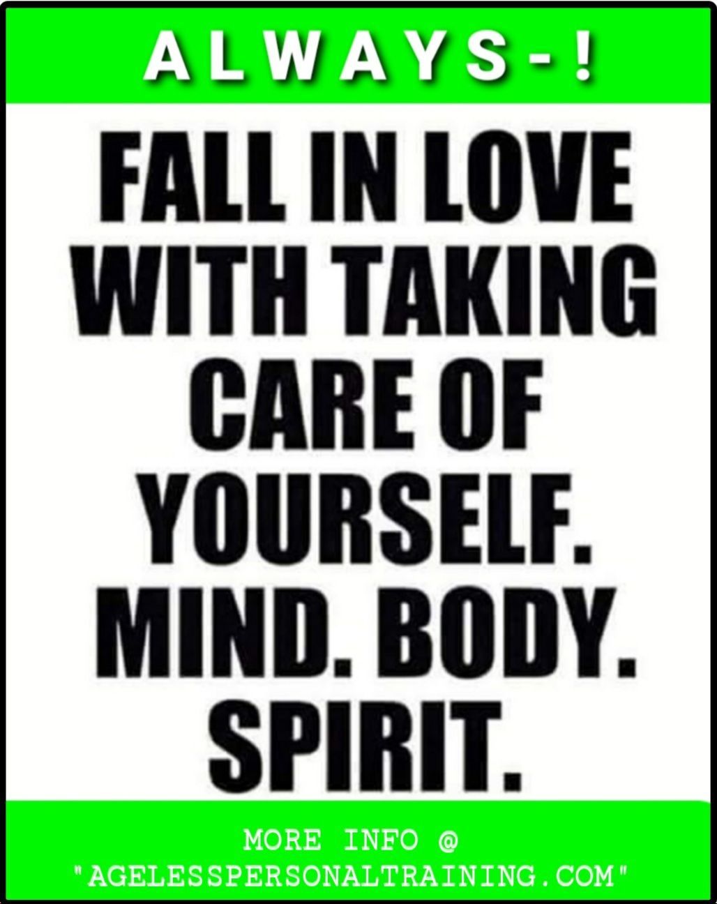 Always fall in love with taking care of yourself mind body spirit