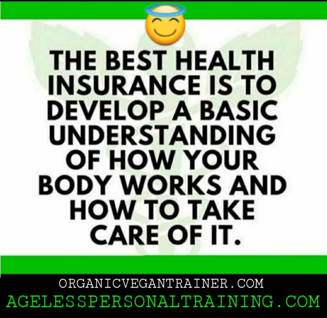 The best health insurance is to develop a basic understanding of how your body works and how to take care of it