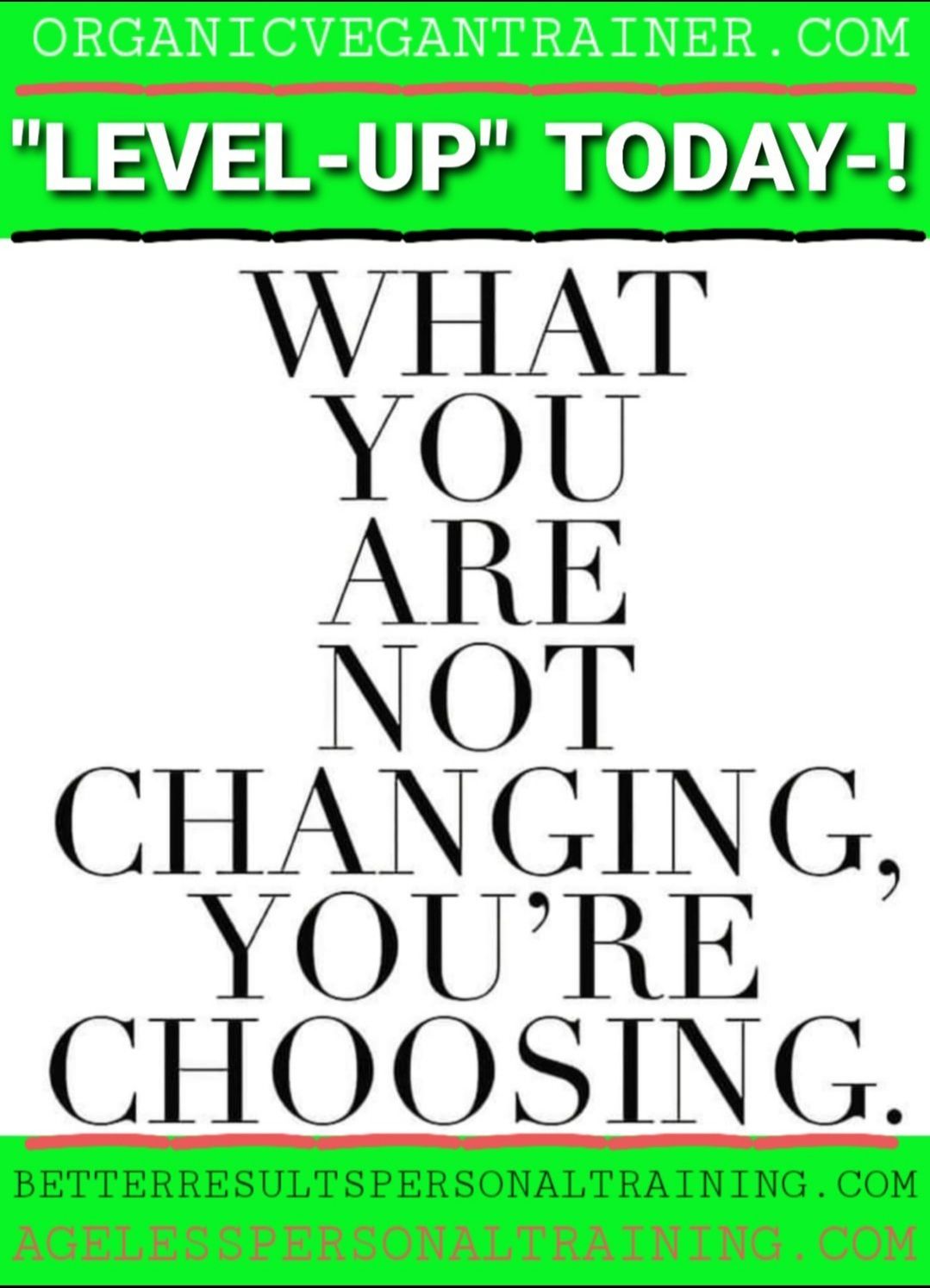 A poster that says what you are not changing you 're choosing