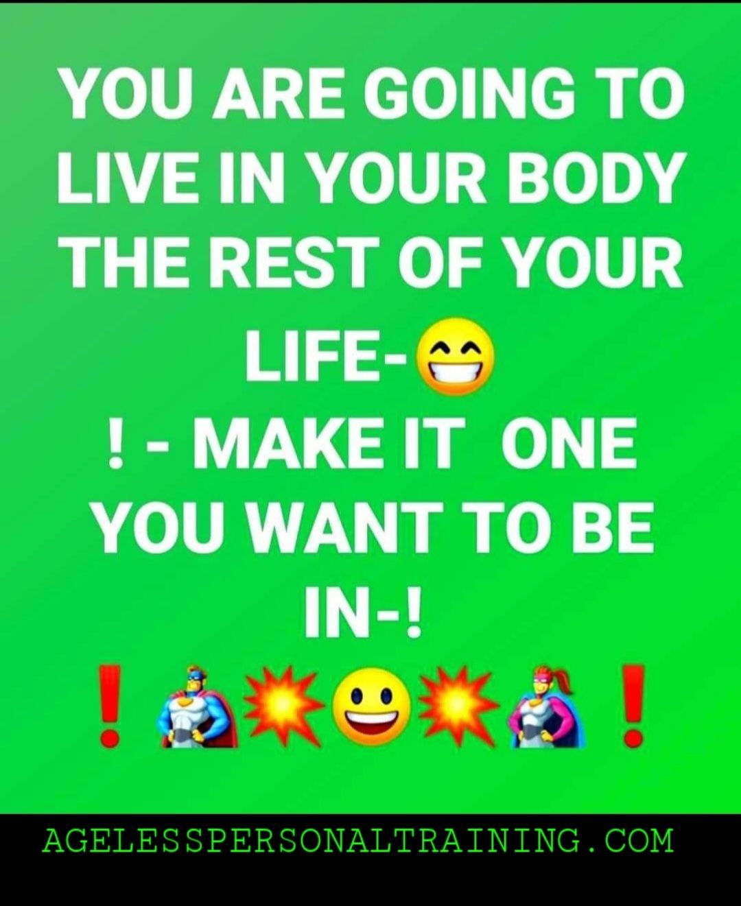 A green poster that says you are going to live in your body the rest of your life