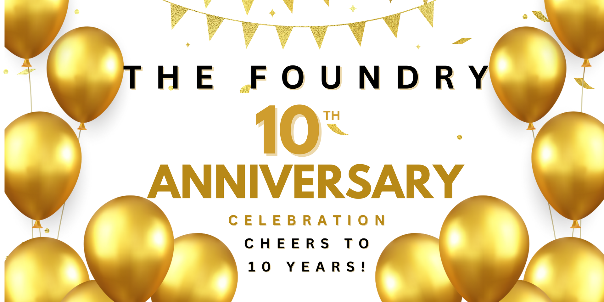 Gold balloons and banner celebrate The Foundry's 10th anniversary.
