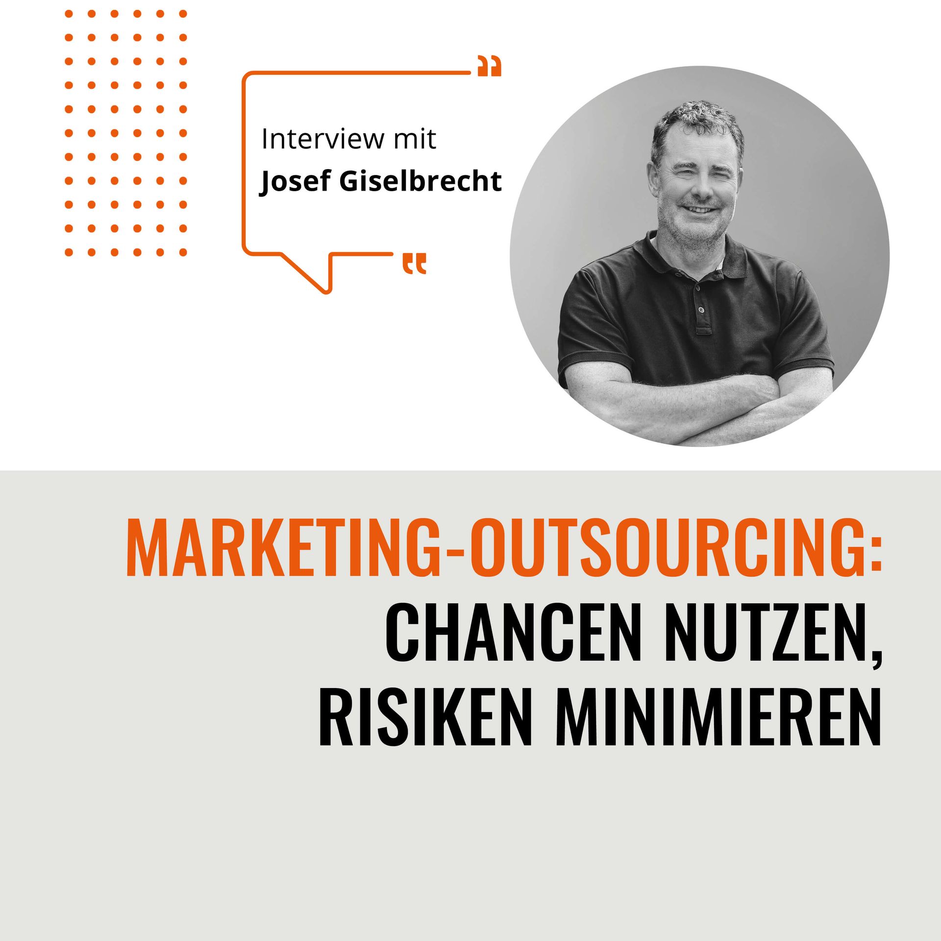 Marketing-Outsourcing: Chancen nutzen, Risiken minimieren – Interview mit Josef Giselbrecht