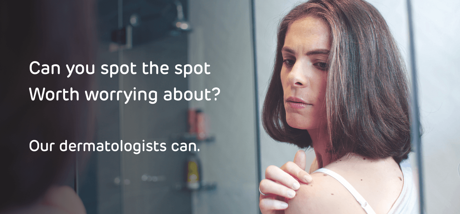 Can you spot the spot worth worrying about? Our dermatologists can