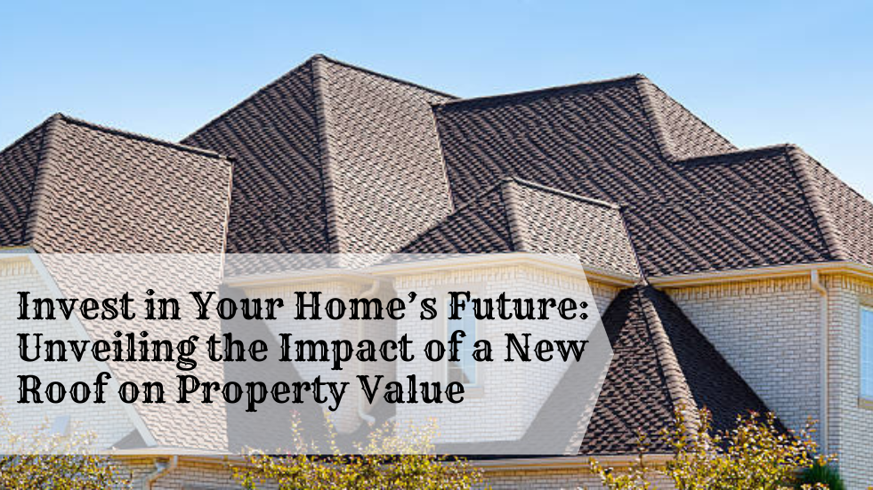 Unveiling the Impact of a New Roof on Property Value