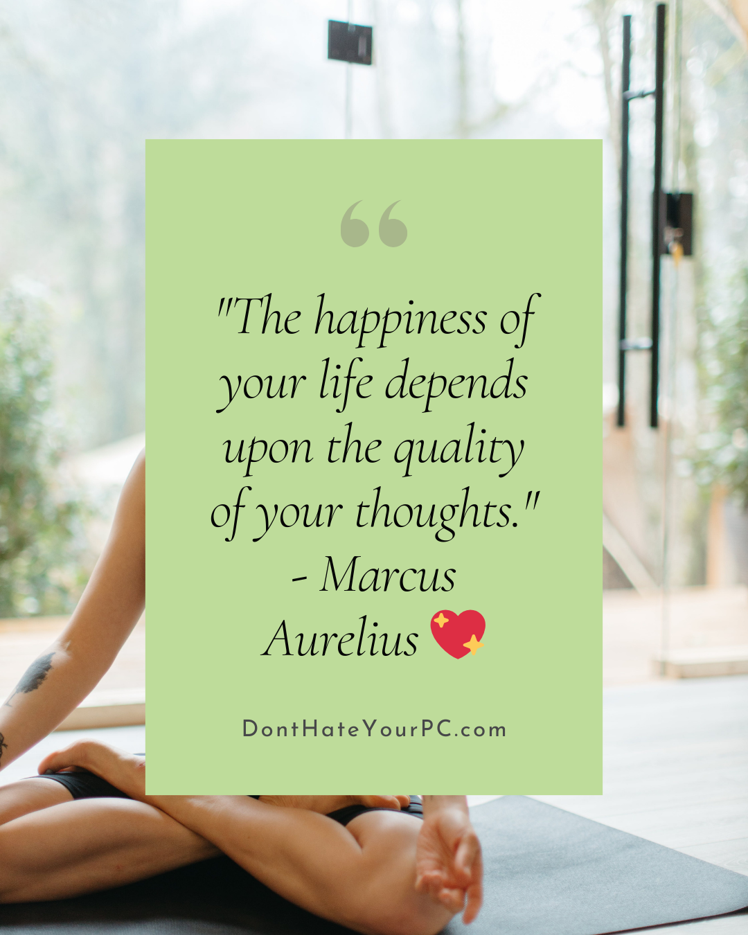 The happiness of your life depends upon the quality of your thoughts