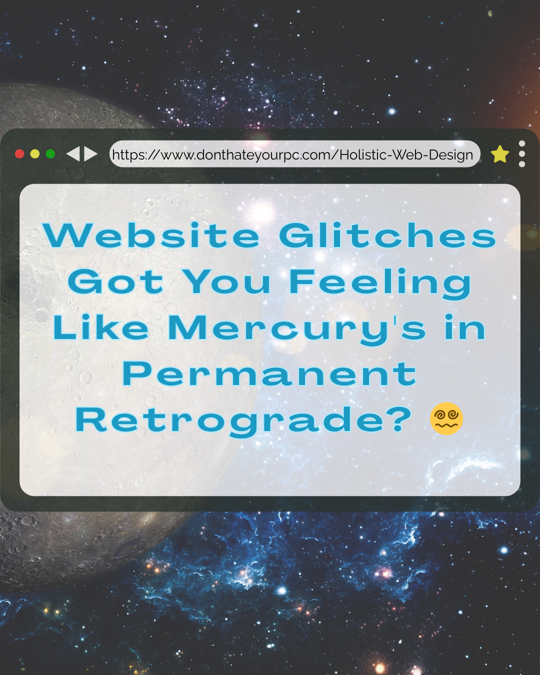 Website glitches got you feeling like mercury 's in permanent retrograde ?