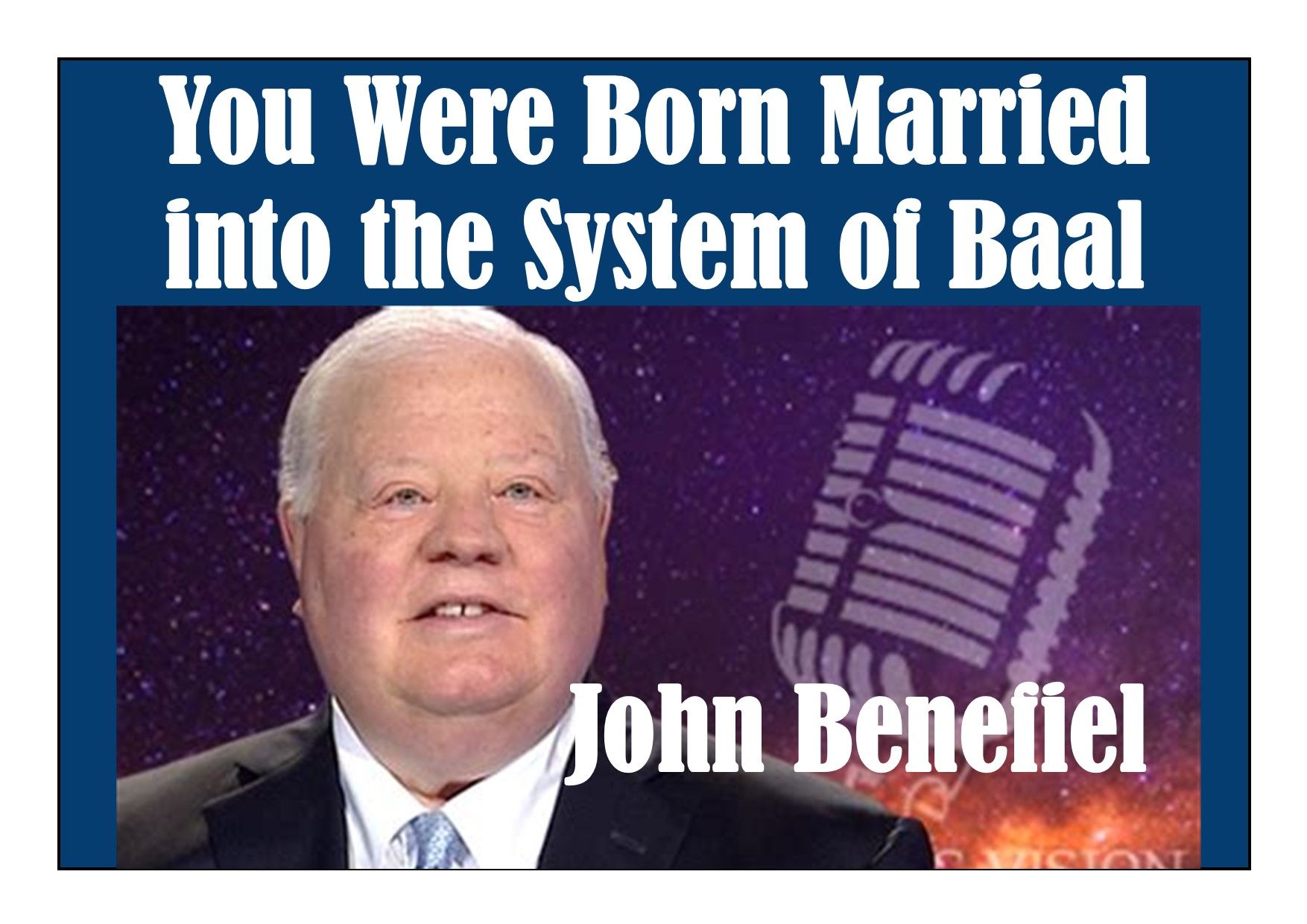 John Benefiel Born married to the system of Baal