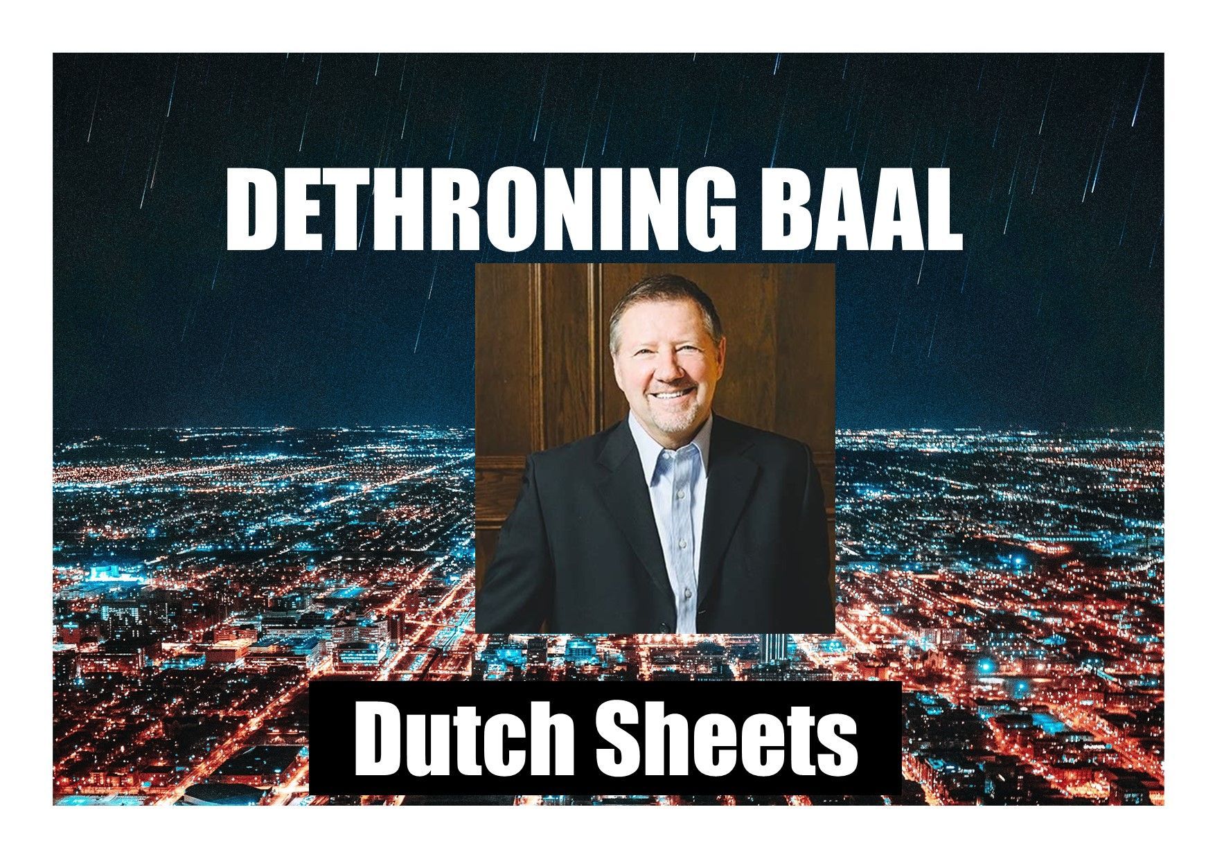 Dutch Sheets Dethroning Baal