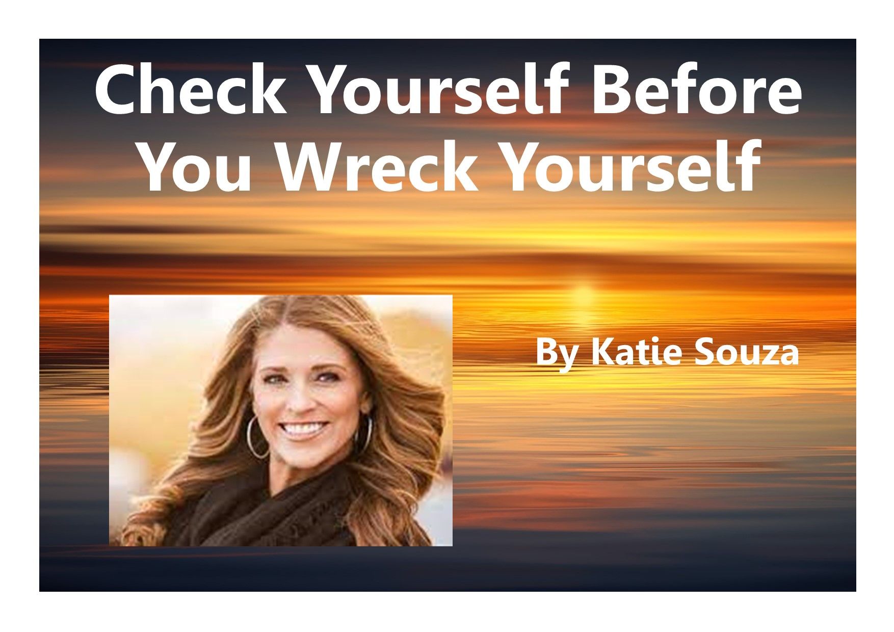 Katie Souza Check Yourself Before You Wreck Yourself