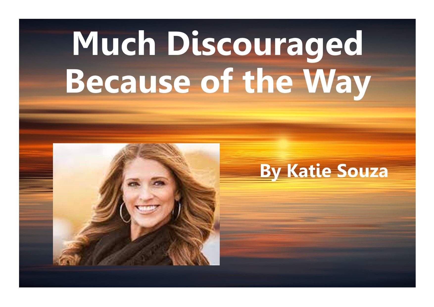 Katie Souza Much Discouraged  Because of the Way