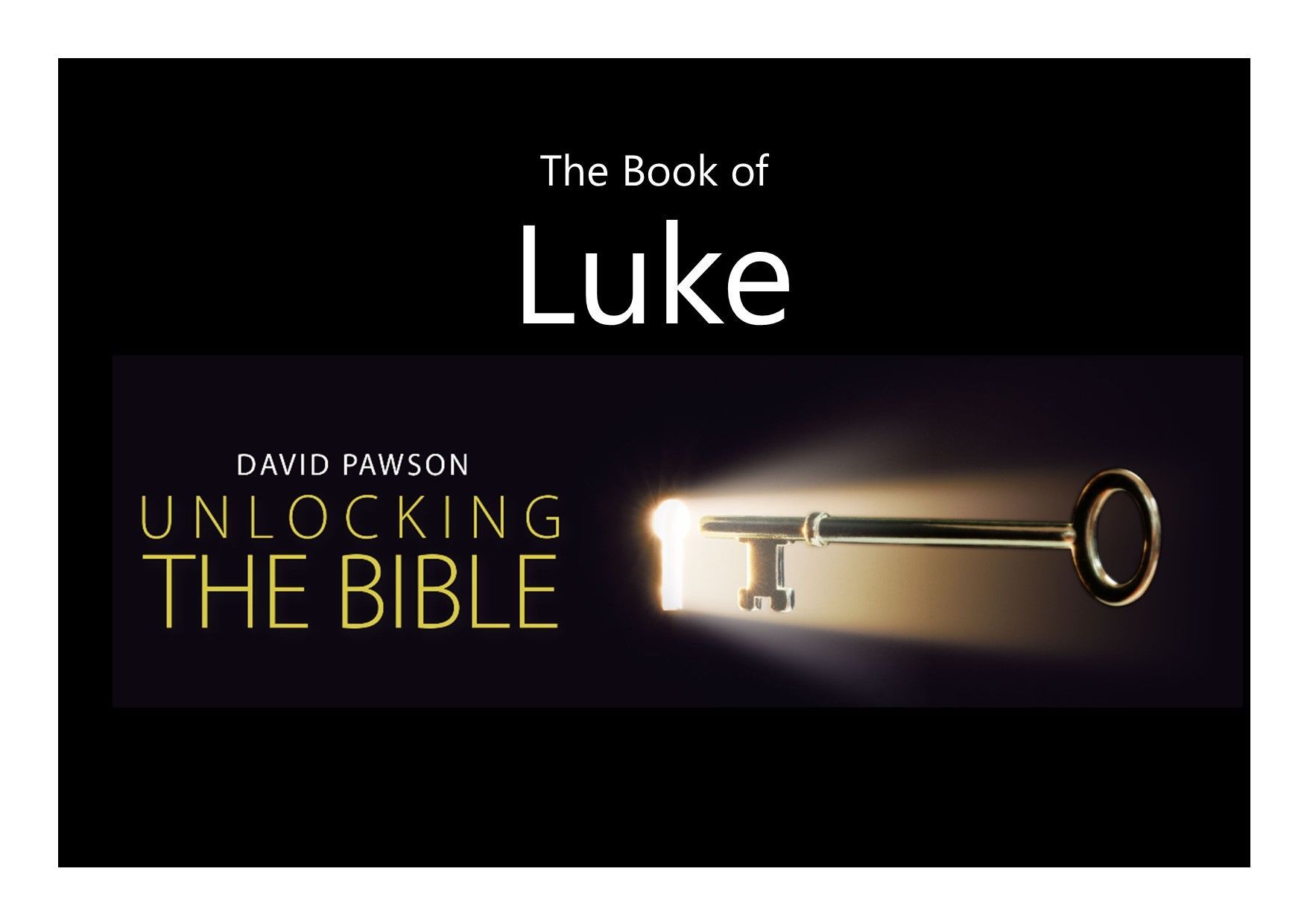 Unlocking the Bible Series with David Pawson - the book of Luke