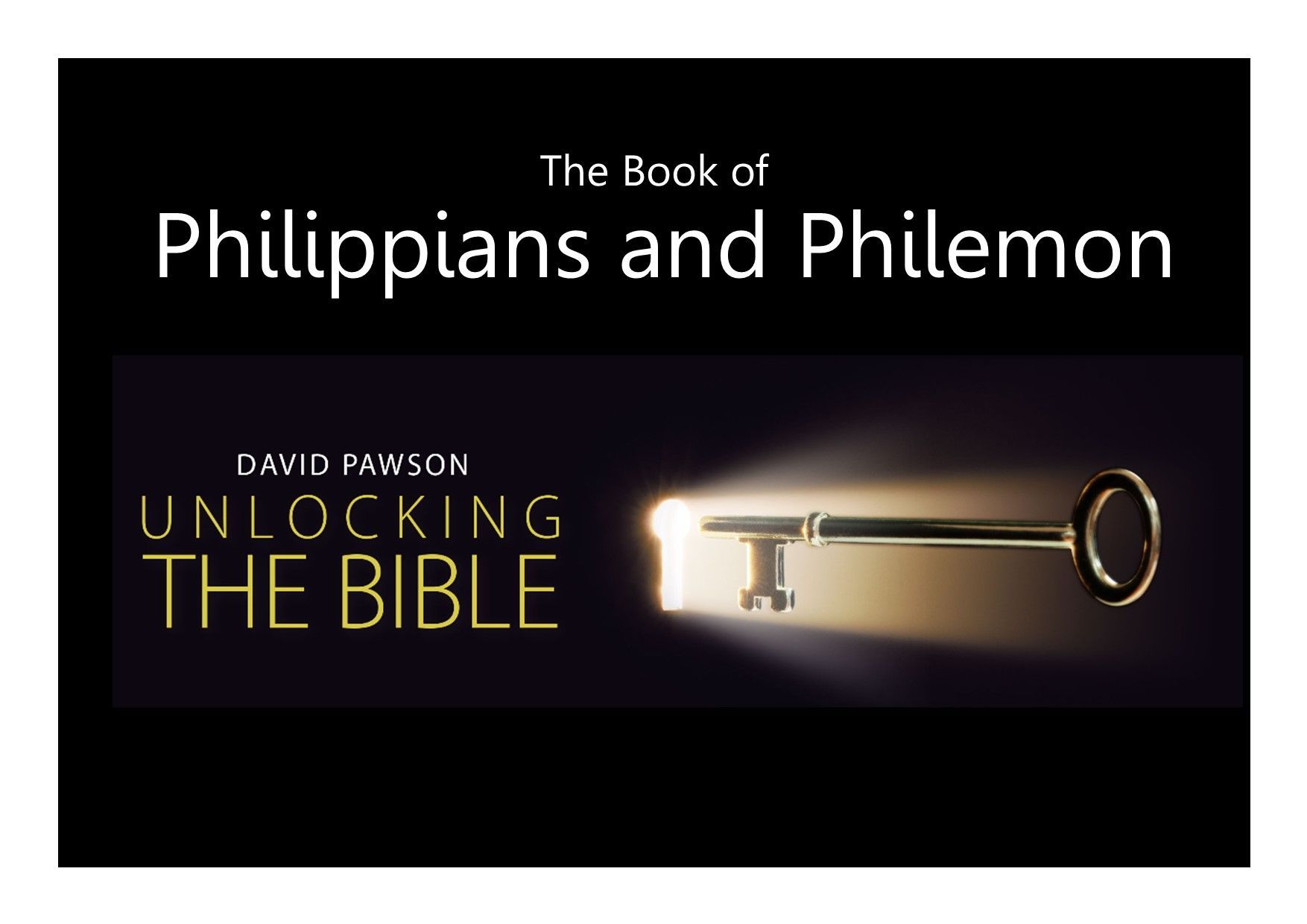 Unlocking the Bible Series with David Pawson - the book of Philippians and Philemon