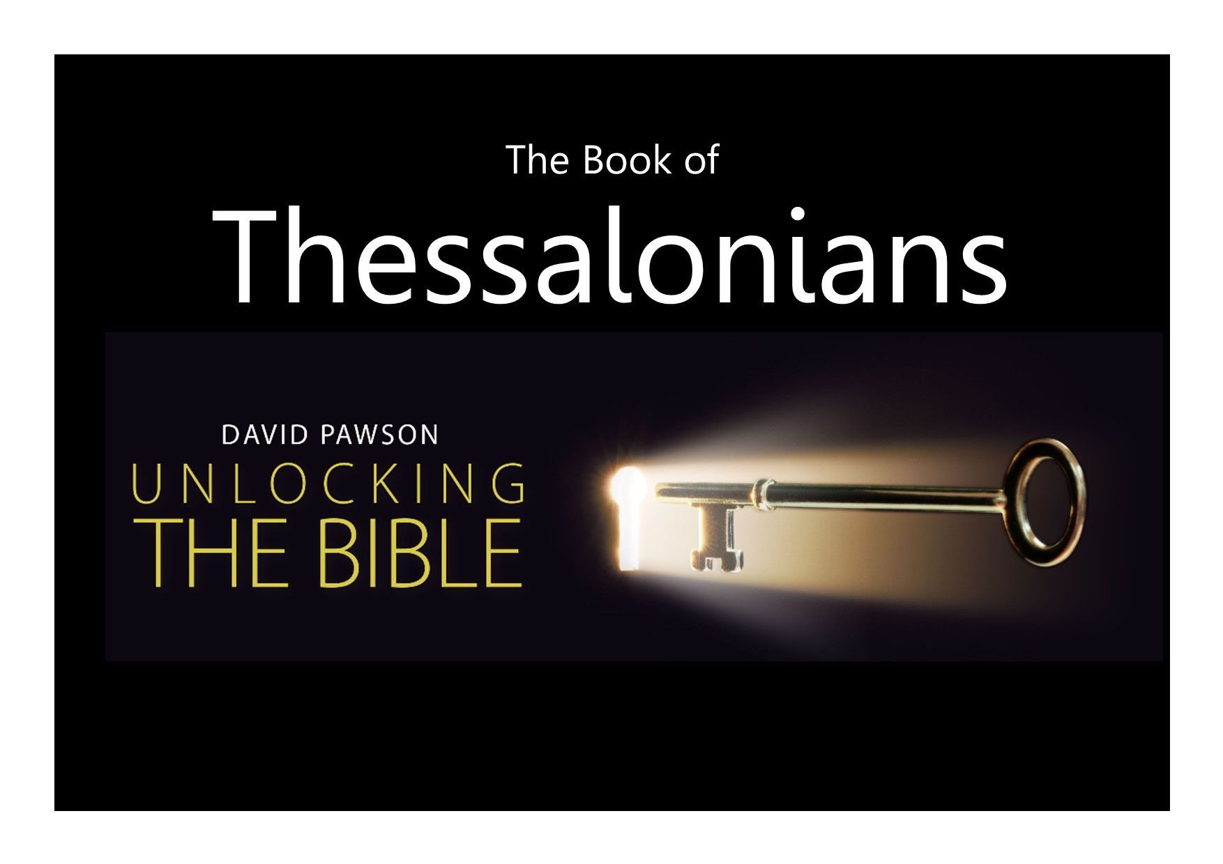 Unlocking the Bible Series with David Pawson - the book of Thessalonians