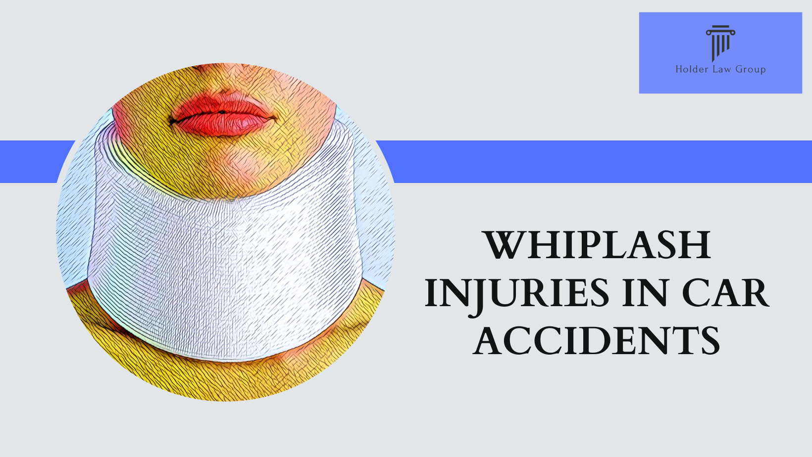 Whiplash Injury Photo Holder Law Group