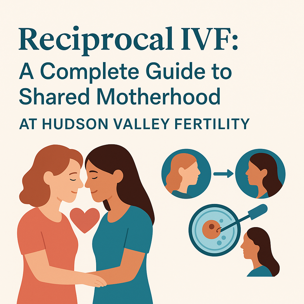 Reciprocal IVF process explained – Shared motherhood at Hudson Valley Fertility
