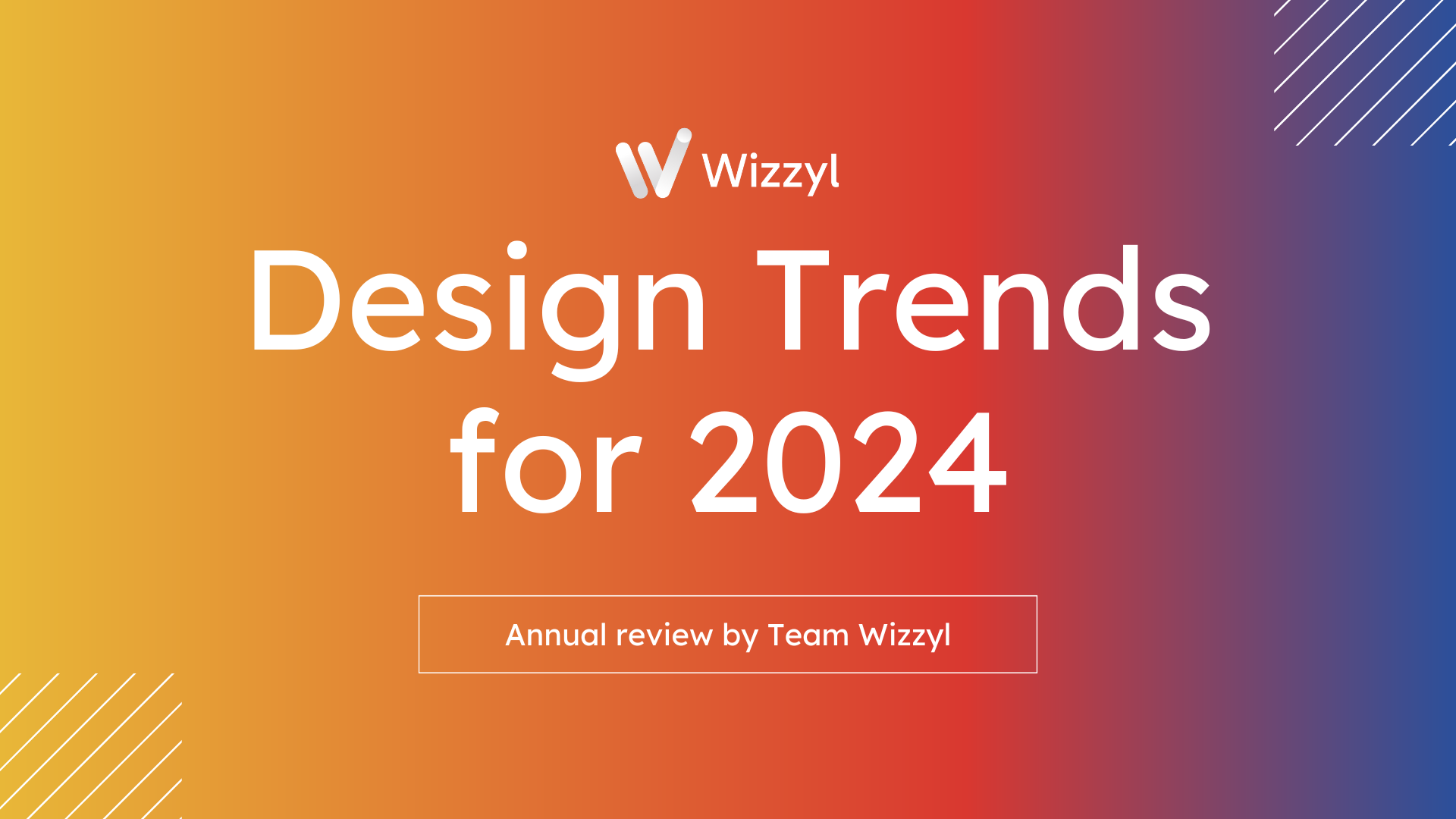 Top Design Trends for 2024 and How to Implement Them with Wizzyl