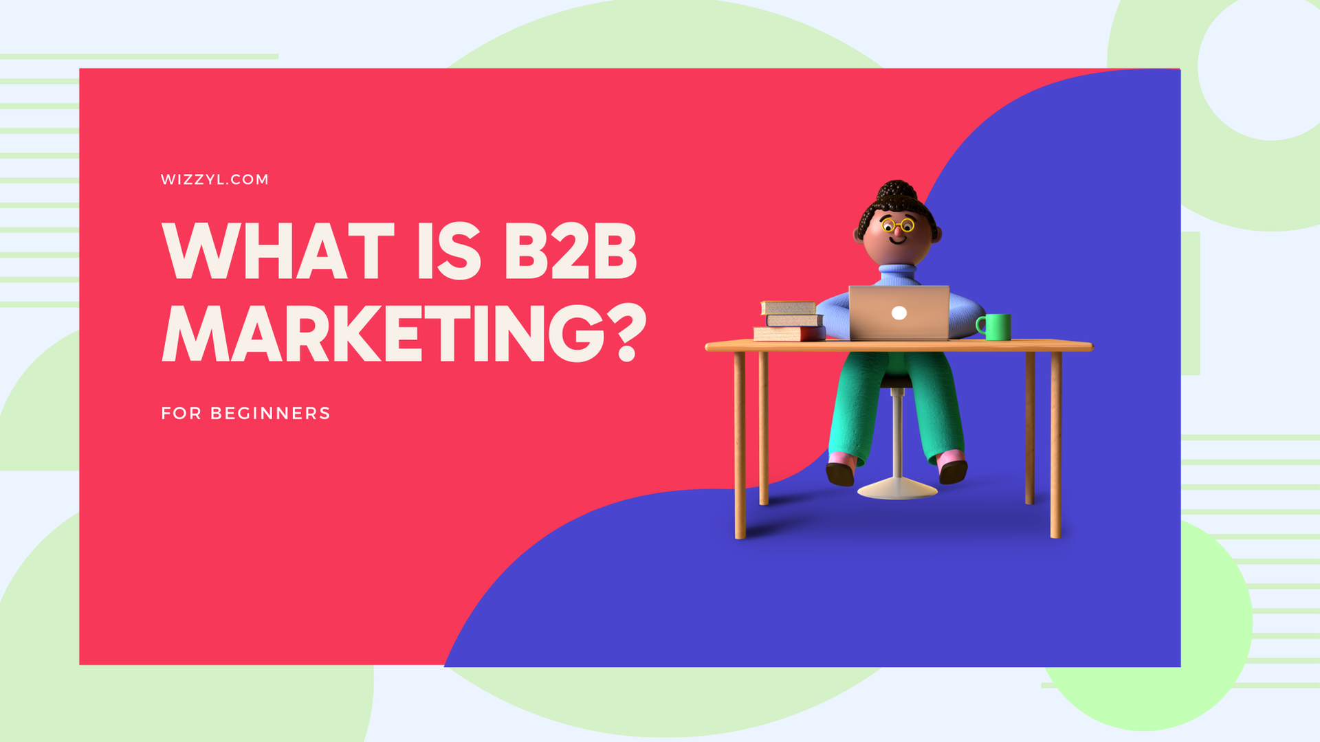 What Is B2B Marketing? A Beginner’s Guide to Business-to-Business Success