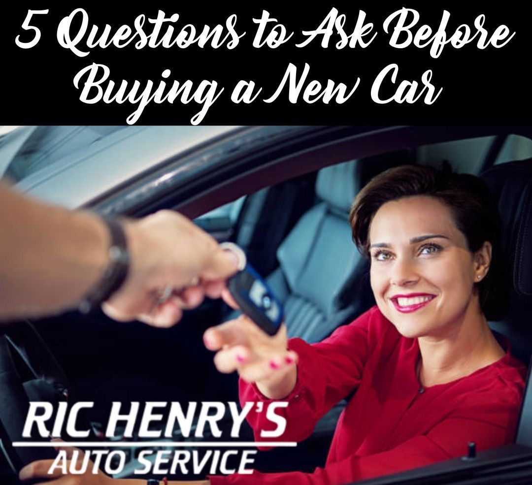 The Top 5 Questions To Ask Before Buying A New Car | Ric Henry Auto Service