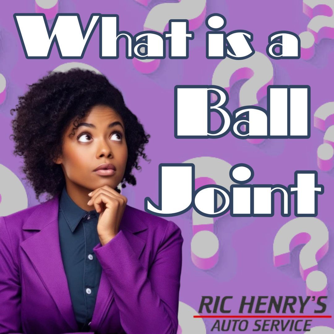 Hero Of Your Suspension: The Ball Joint | Ric Henry Auto Service