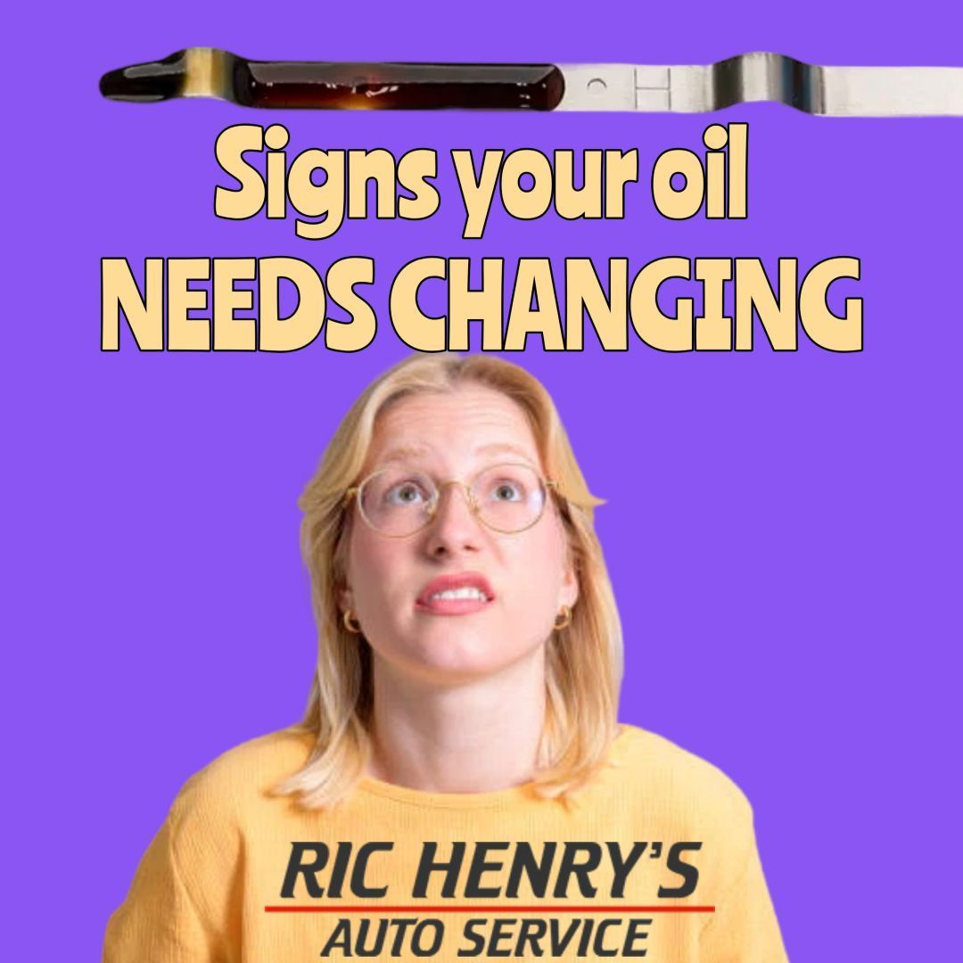 Signs Your Oil Needs Changing | Ric Henry Auto Service