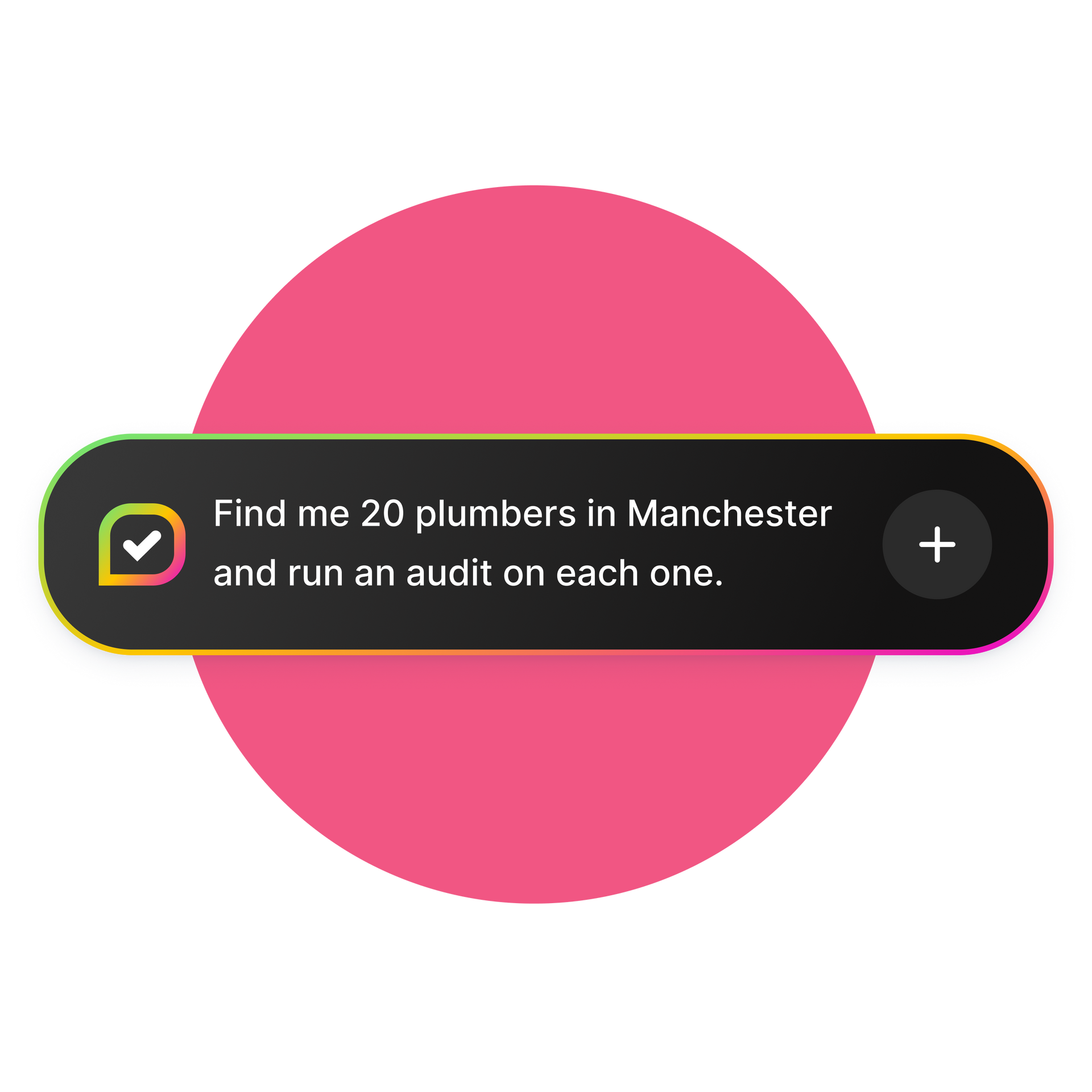 A pink circle with a black bar containing text requesting to find and audit 20 plumbers in Manchester.