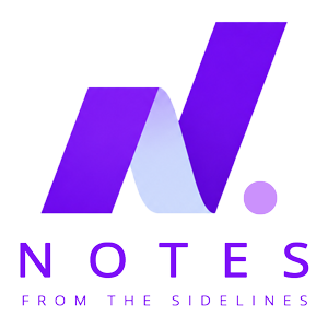 Notes From The Sidelines - A social commentary of modern subjects
