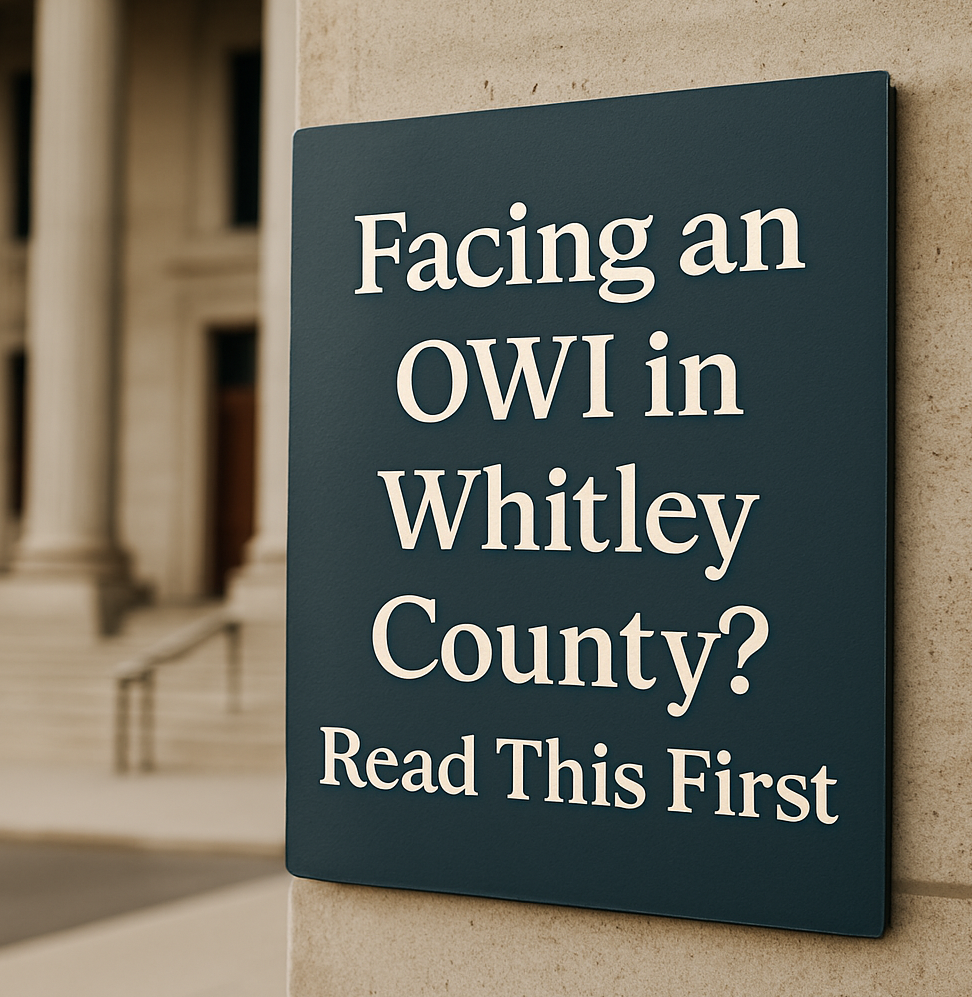 Facing an OWI in Whitley County? Read This First – Legal tips and next steps after arrest.