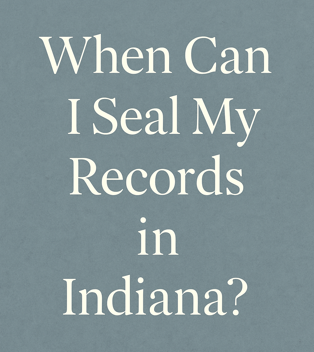 Text reading “When Can I Seal My Records in Indiana?” on a textured legal-style background for a criminal record sealing blog post.
