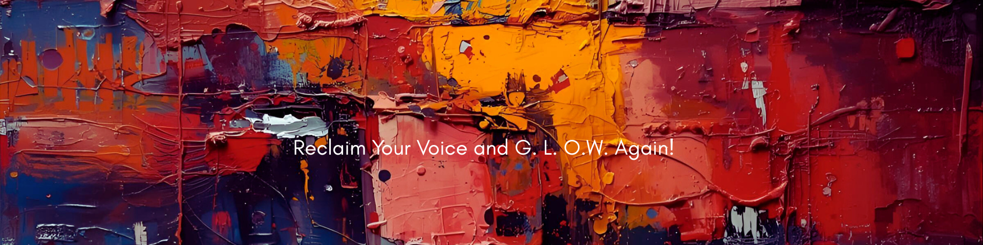 Abstract image with the words Reclaim Your Voice and G.L.O.W.